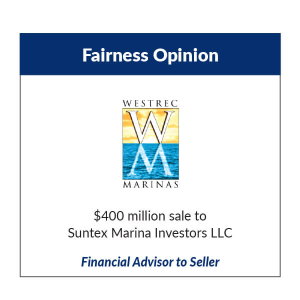 Fairness Opinion: Advisor to Suntex Marina Investors who purchased Westrec Marinas for 400$ million
